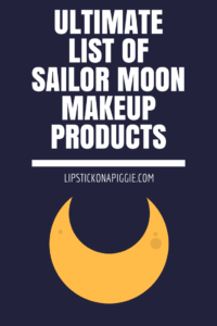 Ultimate List of Sailor Moon Makeup Products